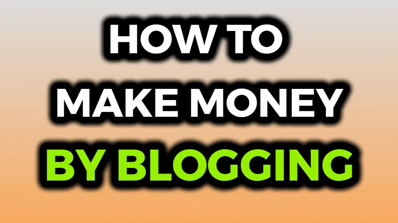 How to Make Money by Blogging