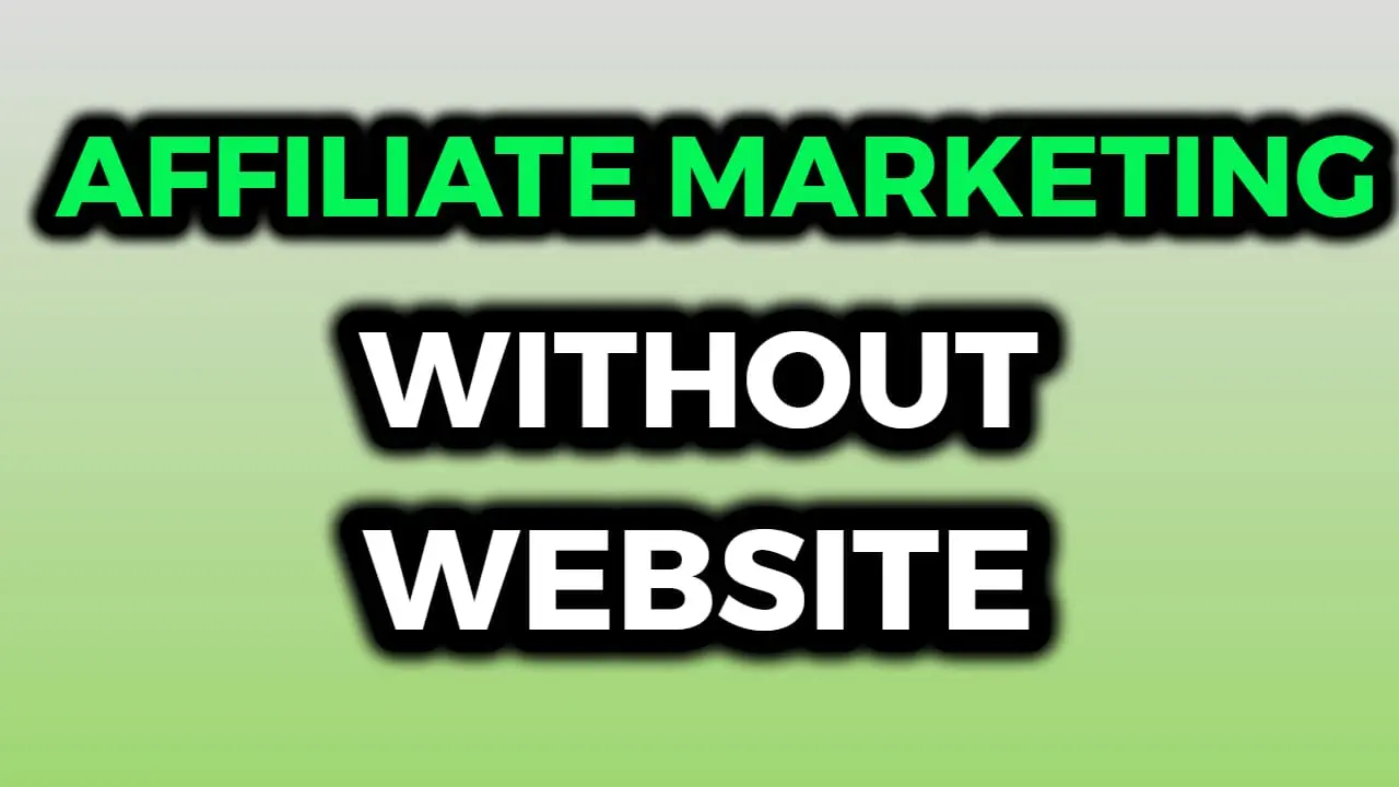 How To Do Affiliate Marketing Without A Website