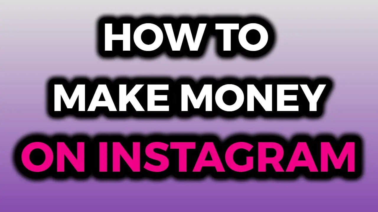 How To Make Money On Instagram