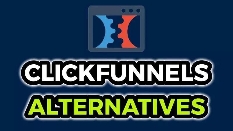 11 Best Clickfunnels Alternatives You Can Use In 2021