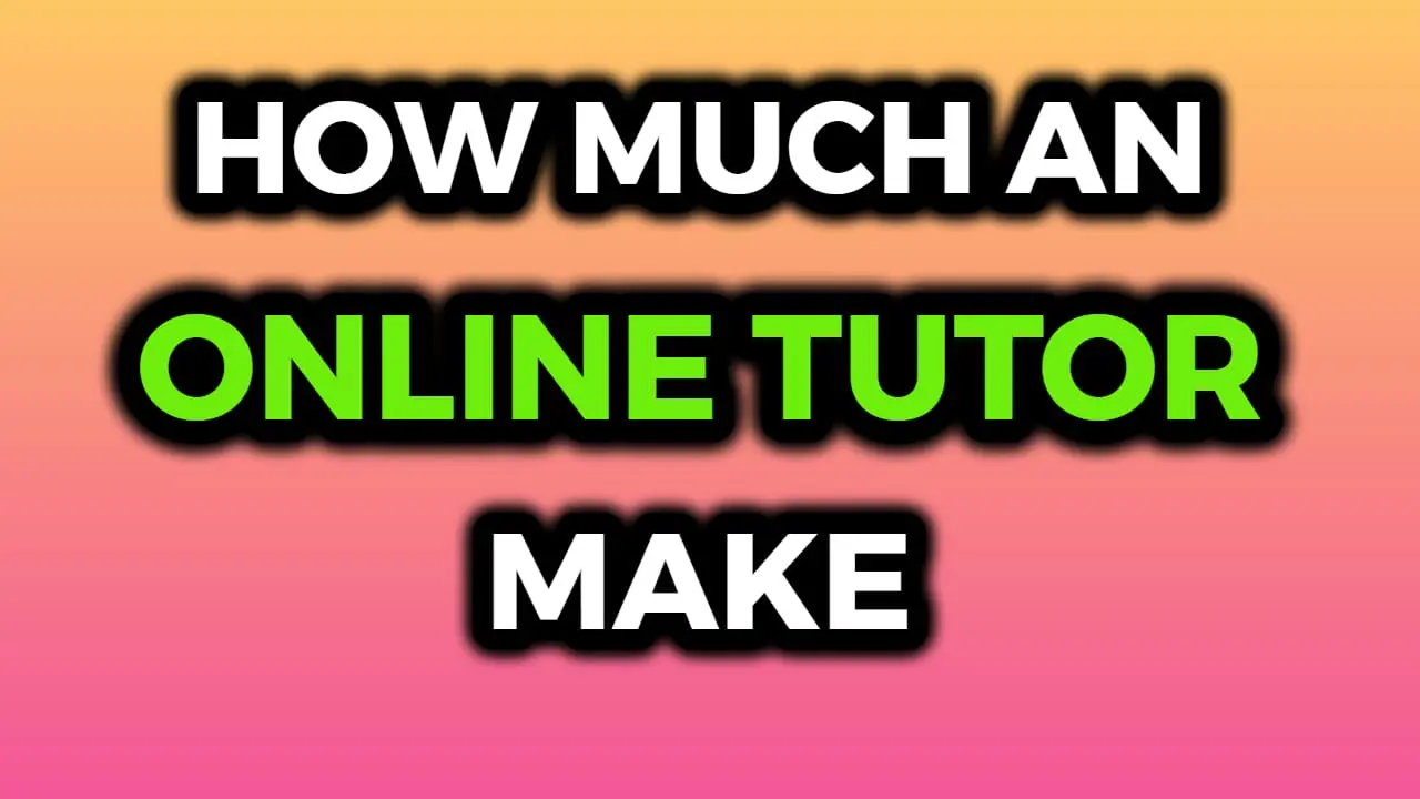 How Much Money Does An Online Tutor Make