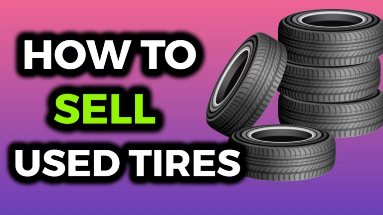 How To Sell Used Tires – 17 Best Ways