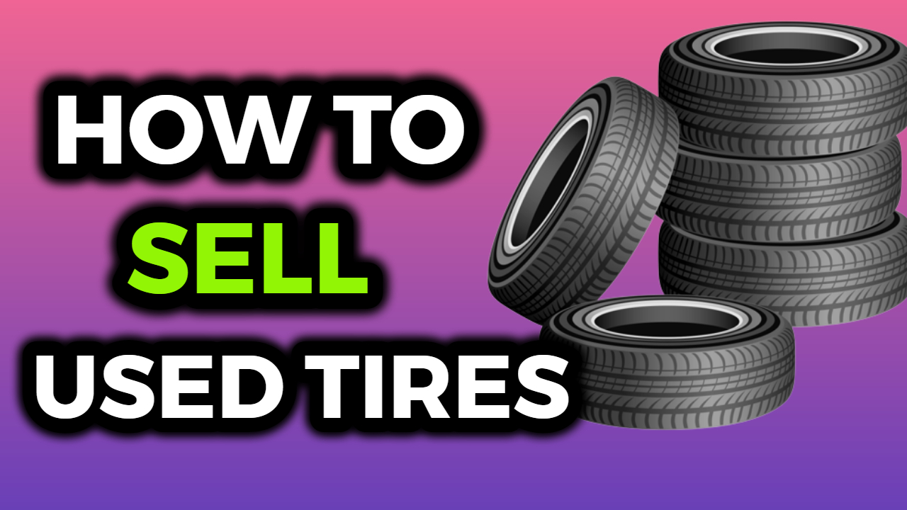 How To Sell Used Tires And Make Money