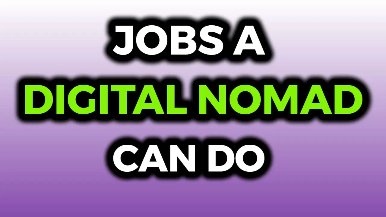 What Jobs Can I Do As A Digital Nomad