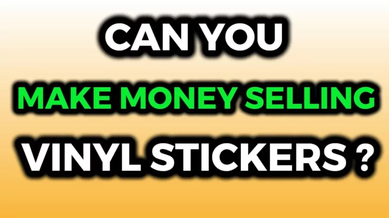 How Much Money Can You Make By Selling Vinyl Stickers?