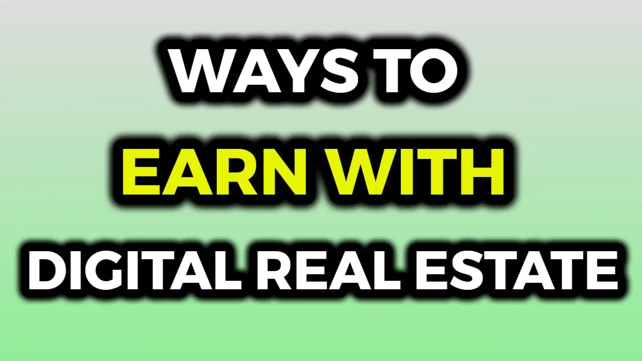 What Are The Ways To Earn Money With Digital Real Estate
