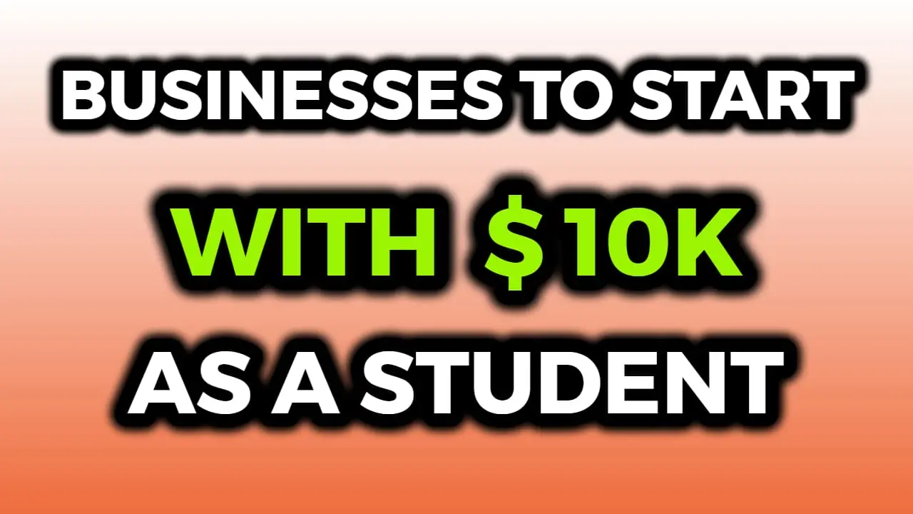 What Business Can One Start With $10k As A Student