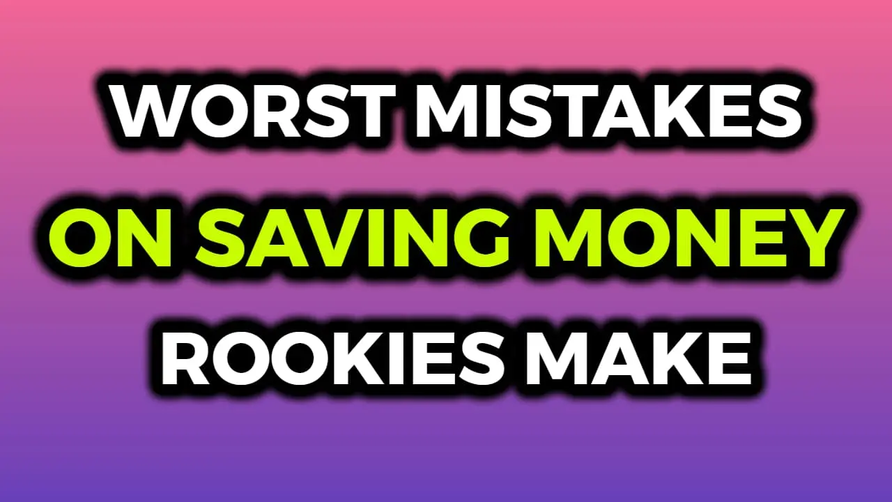 Worst Mistakes On Saving Money to Achieve Something Rookies Make